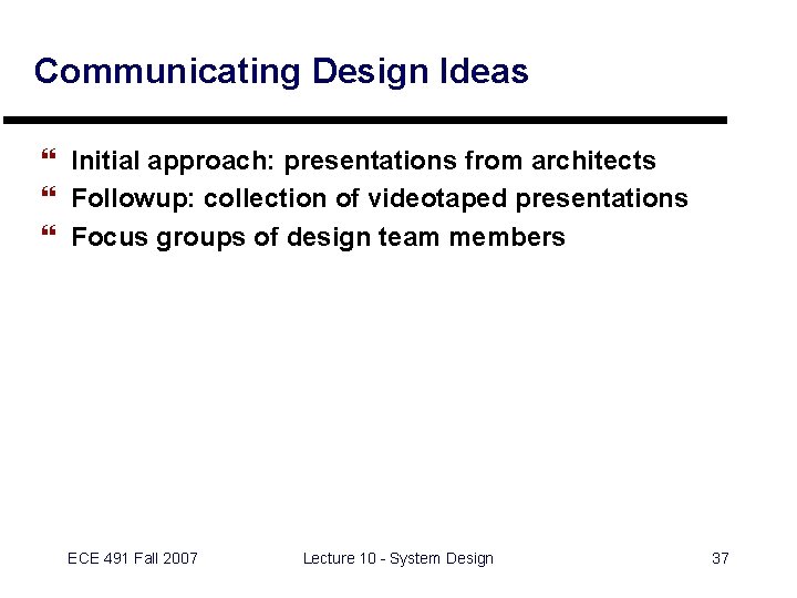 Communicating Design Ideas } Initial approach: presentations from architects } Followup: collection of videotaped