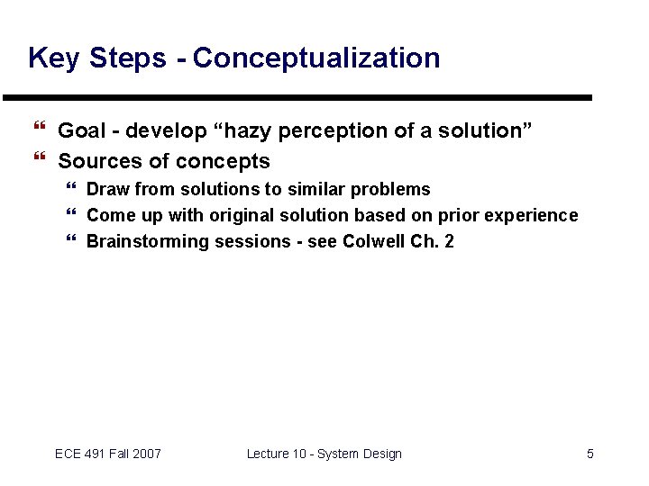 Key Steps - Conceptualization } Goal - develop “hazy perception of a solution” }