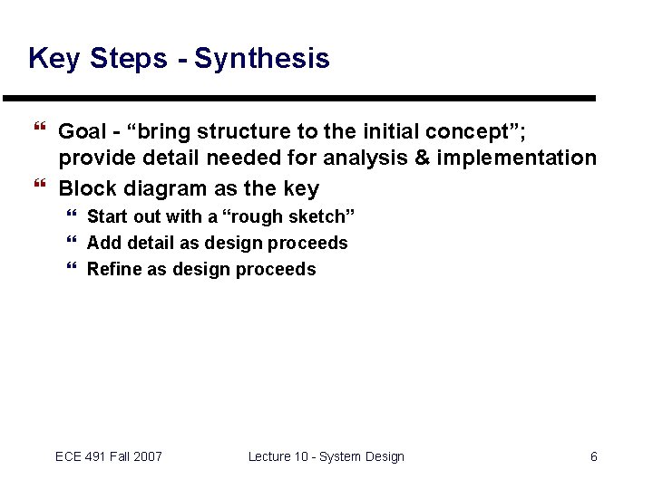 Key Steps - Synthesis } Goal - “bring structure to the initial concept”; provide