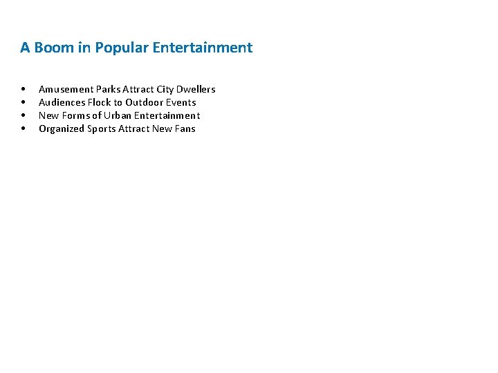 A Boom in Popular Entertainment • • Amusement Parks Attract City Dwellers Audiences Flock