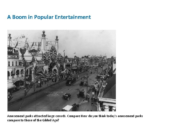 A Boom in Popular Entertainment Amusement parks attracted large crowds. Compare How do you