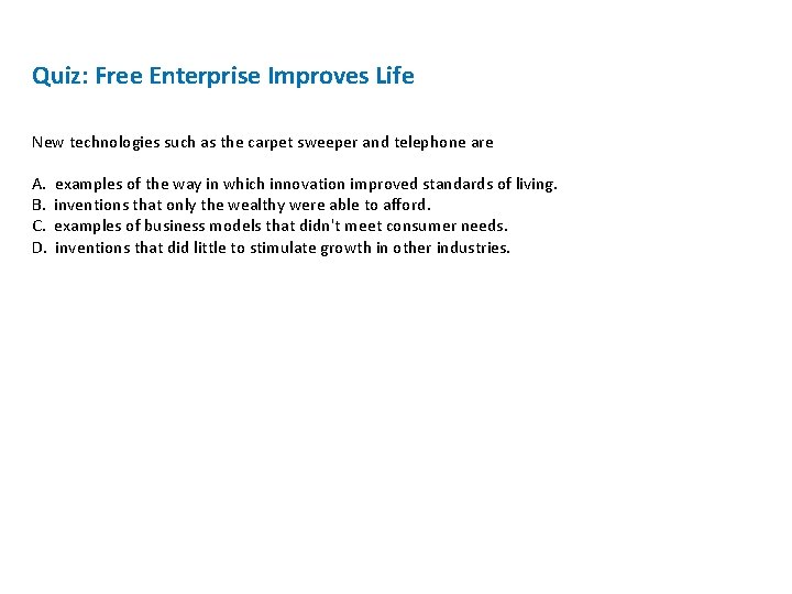 Quiz: Free Enterprise Improves Life New technologies such as the carpet sweeper and telephone