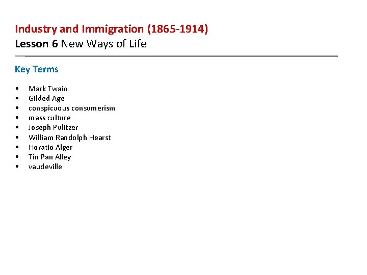 Industry and Immigration (1865 -1914) Lesson 6 New Ways of Life Key Terms •