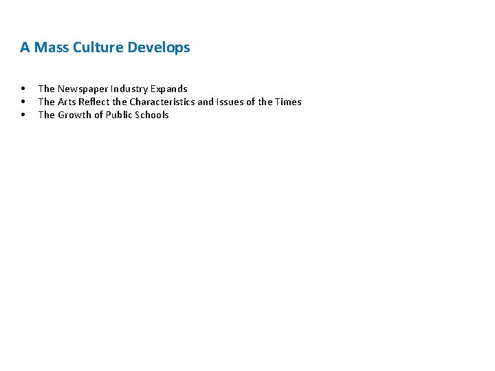 A Mass Culture Develops • • • The Newspaper Industry Expands The Arts Reflect