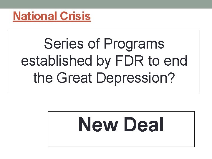 National Crisis Series of Programs established by FDR to end the Great Depression? New