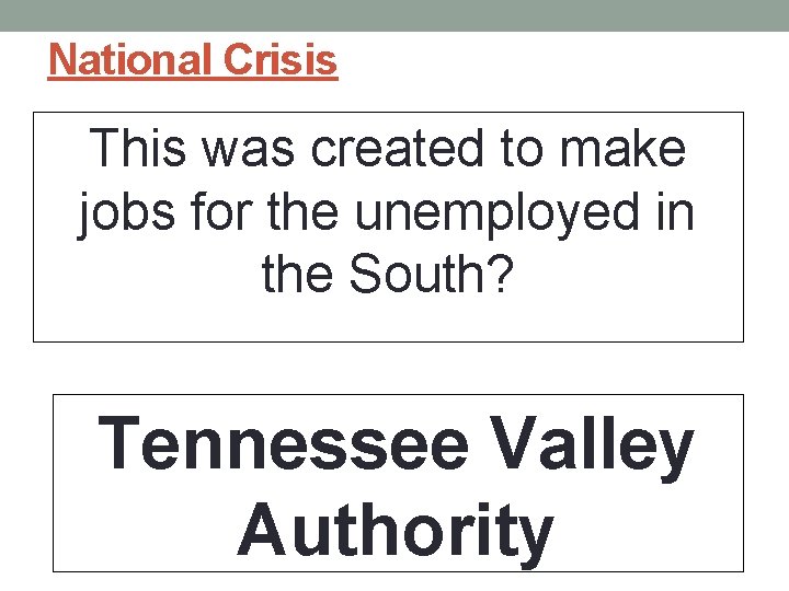 National Crisis This was created to make jobs for the unemployed in the South?