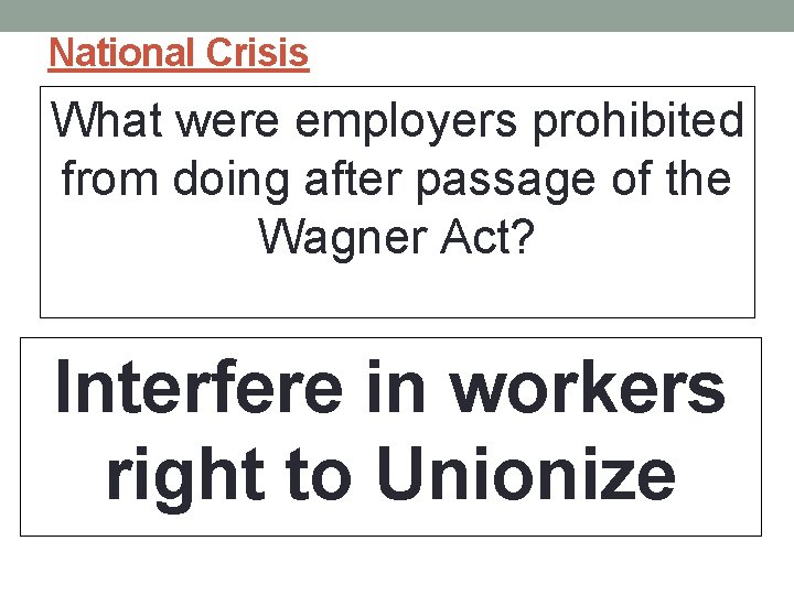 National Crisis What were employers prohibited from doing after passage of the Wagner Act?