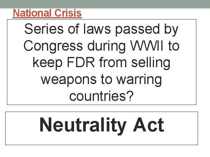 National Crisis Series of laws passed by Congress during WWII to keep FDR from National Crisis Series of laws passed by Congress during WWII to keep FDR from