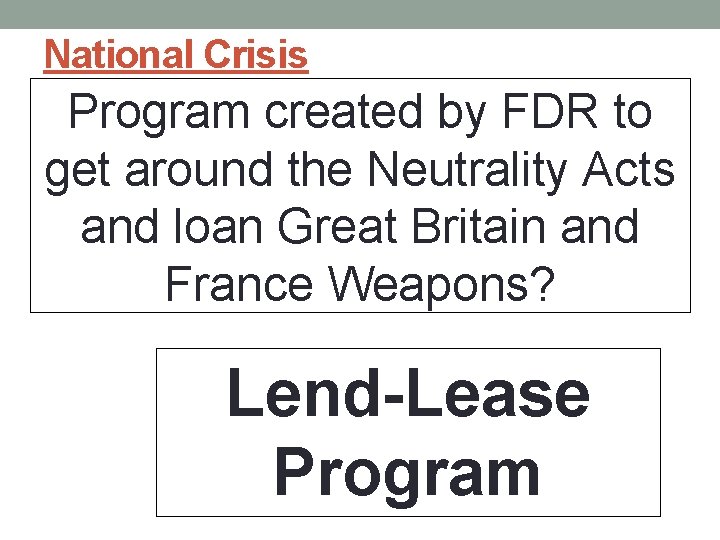 National Crisis Program created by FDR to get around the Neutrality Acts and loan