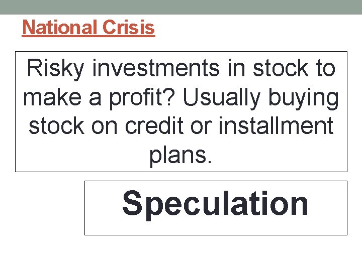 National Crisis Risky investments in stock to make a profit? Usually buying stock on