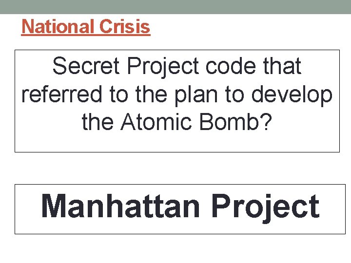 National Crisis Secret Project code that referred to the plan to develop the Atomic National Crisis Secret Project code that referred to the plan to develop the Atomic