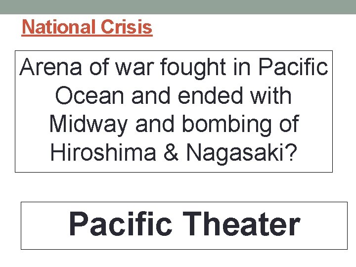 National Crisis Arena of war fought in Pacific Ocean and ended with Midway and