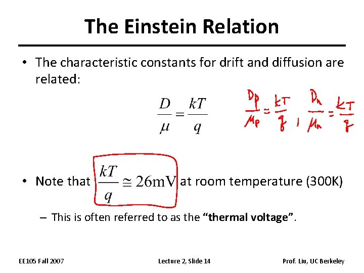 The Einstein Relation • The characteristic constants for drift and diffusion are related: •