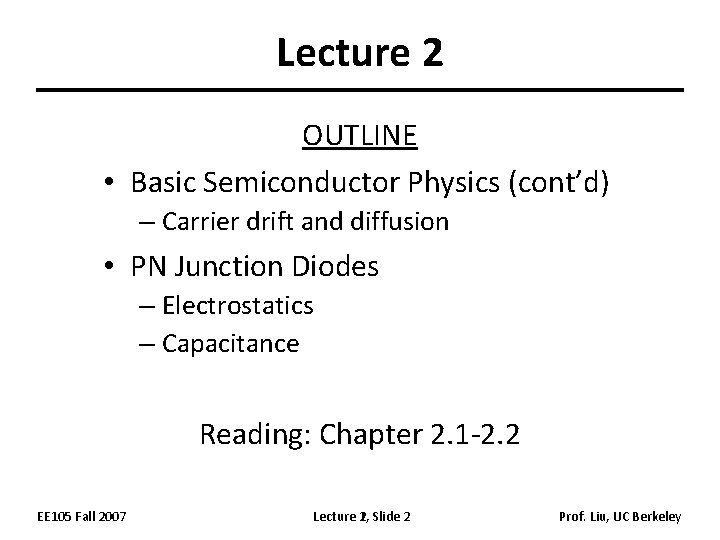 Lecture 2 OUTLINE • Basic Semiconductor Physics (cont’d) – Carrier drift and diffusion •