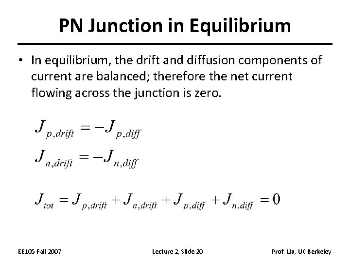 PN Junction in Equilibrium • In equilibrium, the drift and diffusion components of current
