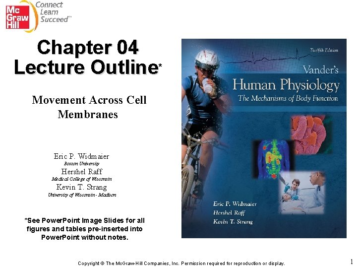 Chapter 04 Lecture Outline* Movement Across Cell Membranes Eric P. Widmaier Boston University Hershel