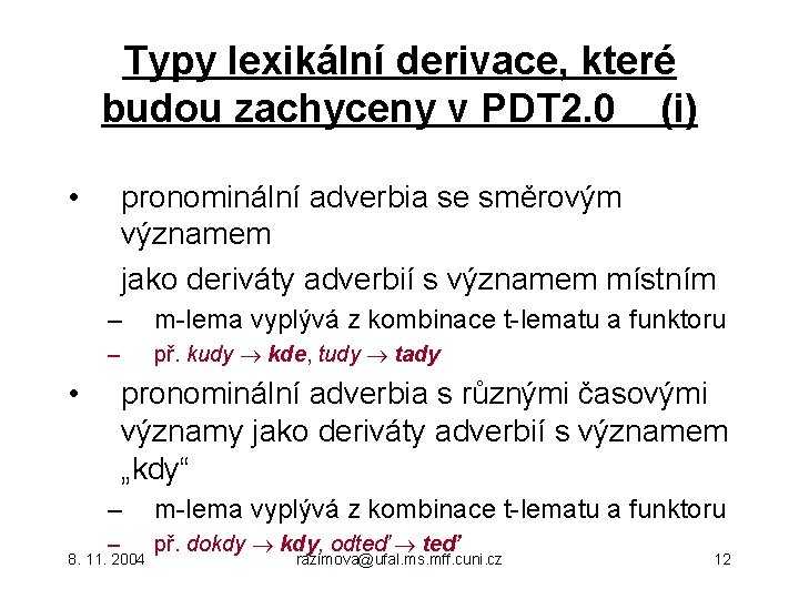 Typy lexikální derivace, které budou zachyceny v PDT 2. 0 (i) • pronominální adverbia