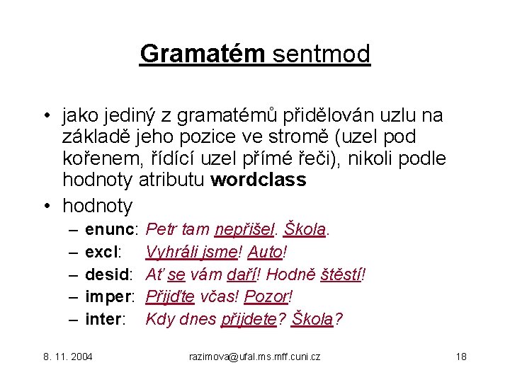 Gramatém sentmod • jako jediný z gramatémů přidělován uzlu na základě jeho pozice ve