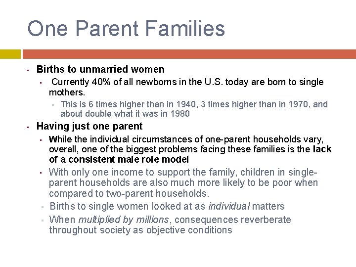 One Parent Families • Births to unmarried women • Currently 40% of all newborns