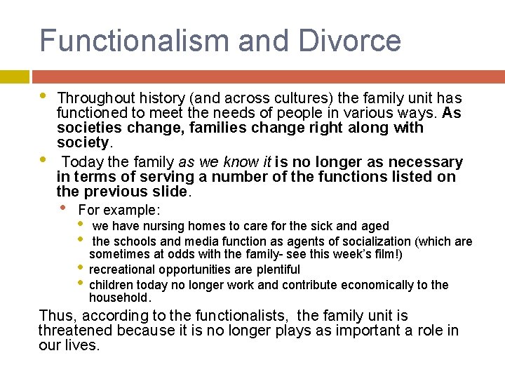 Functionalism and Divorce • • Throughout history (and across cultures) the family unit has