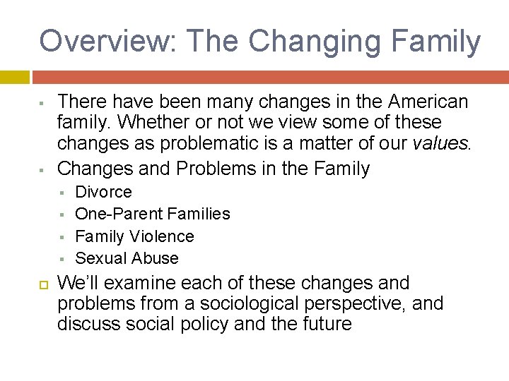 Overview: The Changing Family § § There have been many changes in the American