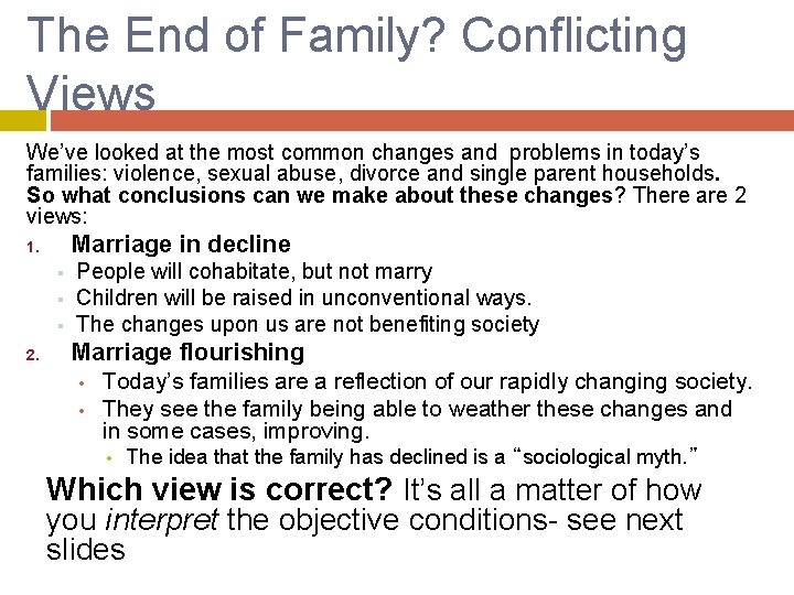 The End of Family? Conflicting Views We’ve looked at the most common changes and