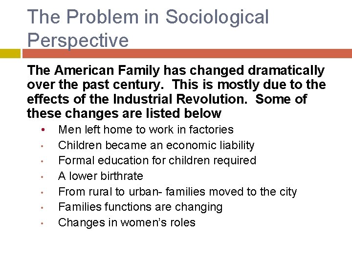 The Problem in Sociological Perspective The American Family has changed dramatically over the past