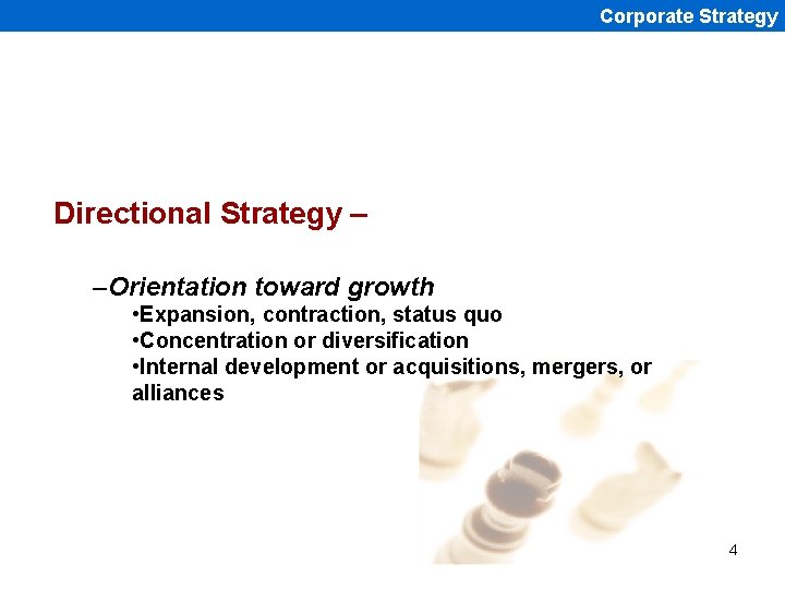 Corporate Strategy Directional Strategy – –Orientation toward growth • Expansion, contraction, status quo •