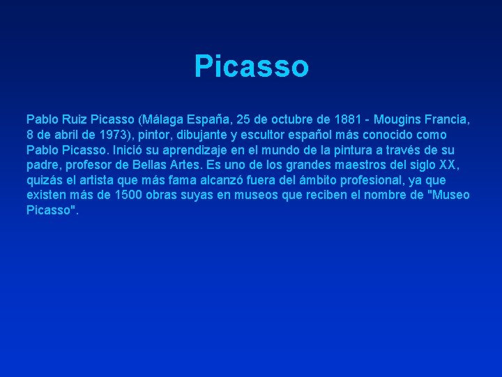 Picasso Pablo Ruiz Picasso (Málaga España, 25 de octubre de 1881 - Mougins Francia,