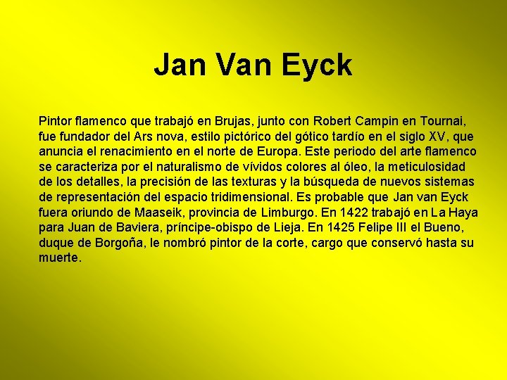 Jan Van Eyck Pintor flamenco que trabajó en Brujas, junto con Robert Campin en