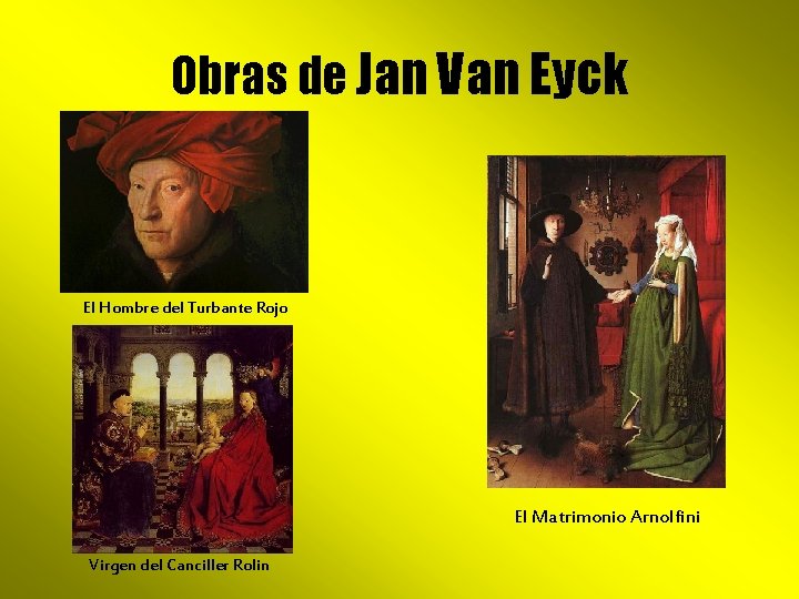 Obras de Jan Van Eyck El Hombre del Turbante Rojo El Matrimonio Arnolfini Virgen