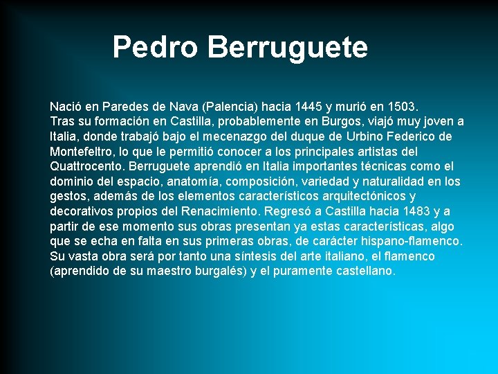 Pedro Berruguete Nació en Paredes de Nava (Palencia) hacia 1445 y murió en 1503.