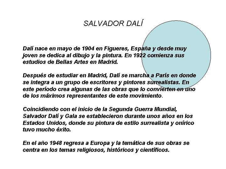 SALVADOR DALÍ Dalí nace en mayo de 1904 en Figueres, España y desde muy