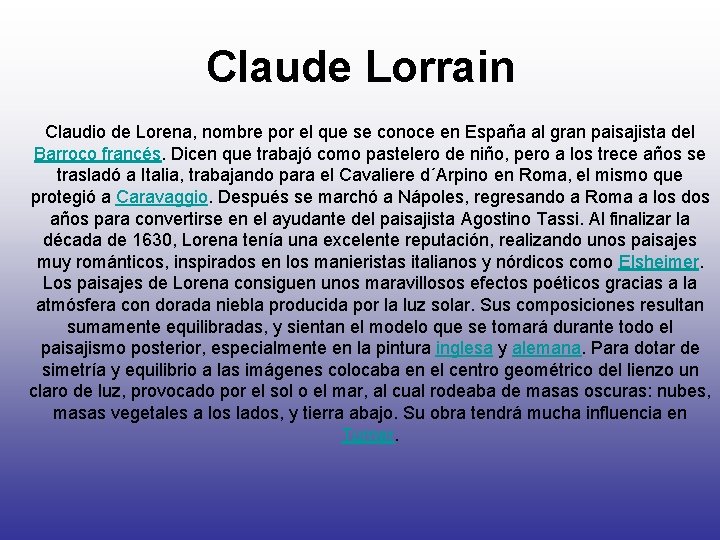 Claude Lorrain Claudio de Lorena, nombre por el que se conoce en España al