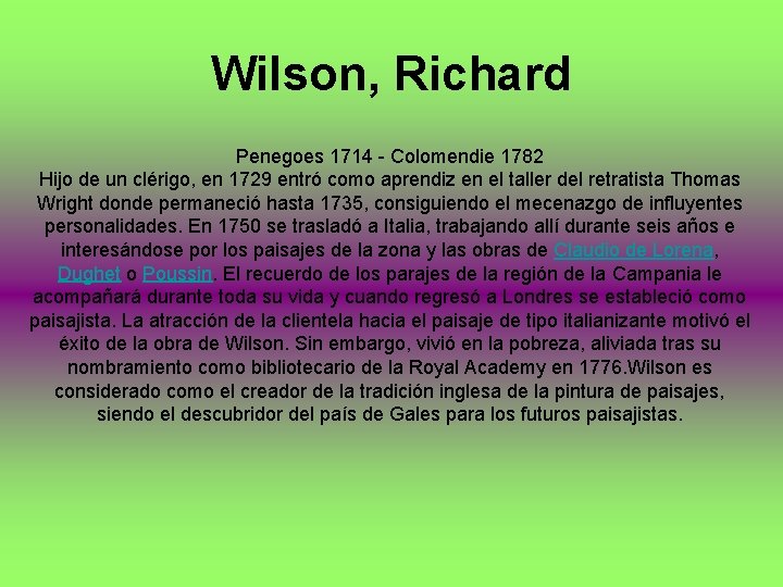 Wilson, Richard Penegoes 1714 - Colomendie 1782 Hijo de un clérigo, en 1729 entró