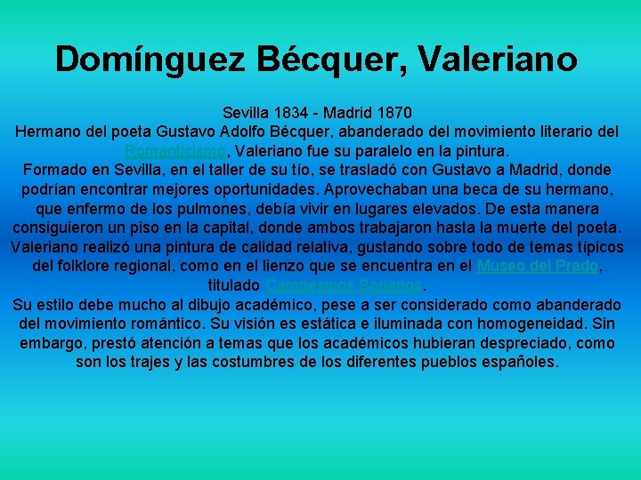 Domínguez Bécquer, Valeriano Sevilla 1834 - Madrid 1870 Hermano del poeta Gustavo Adolfo Bécquer,