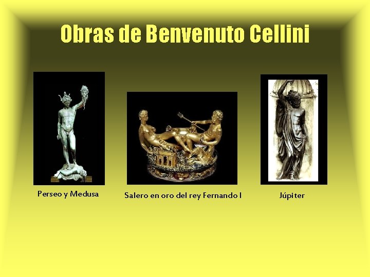 Obras de Benvenuto Cellini Perseo y Medusa Salero en oro del rey Fernando l