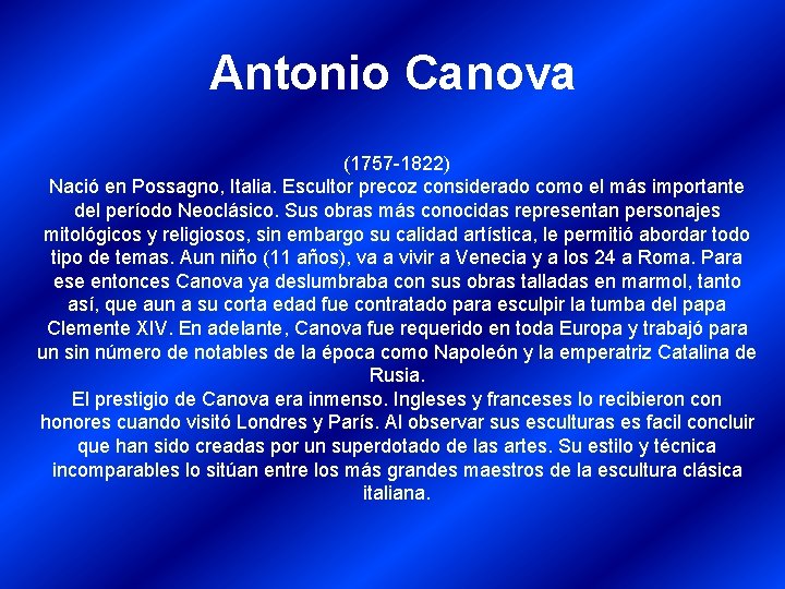 Antonio Canova (1757 -1822) Nació en Possagno, Italia. Escultor precoz considerado como el más