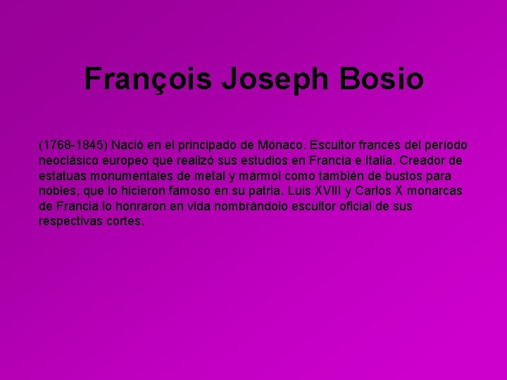 François Joseph Bosio (1768 -1845) Nació en el principado de Mónaco. Escultor francés del