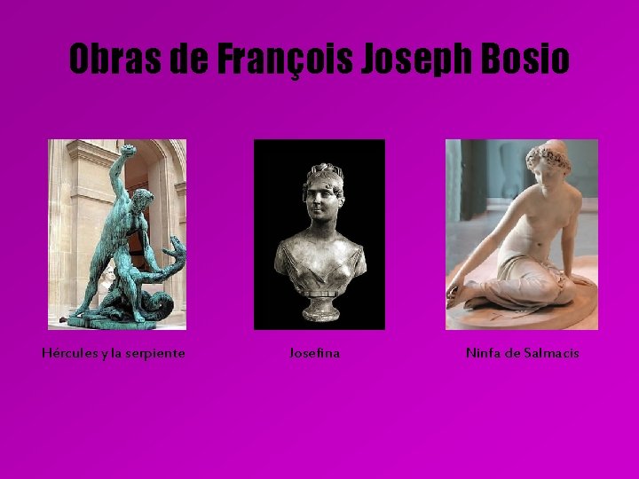 Obras de François Joseph Bosio Hércules y la serpiente Josefina Ninfa de Salmacis 