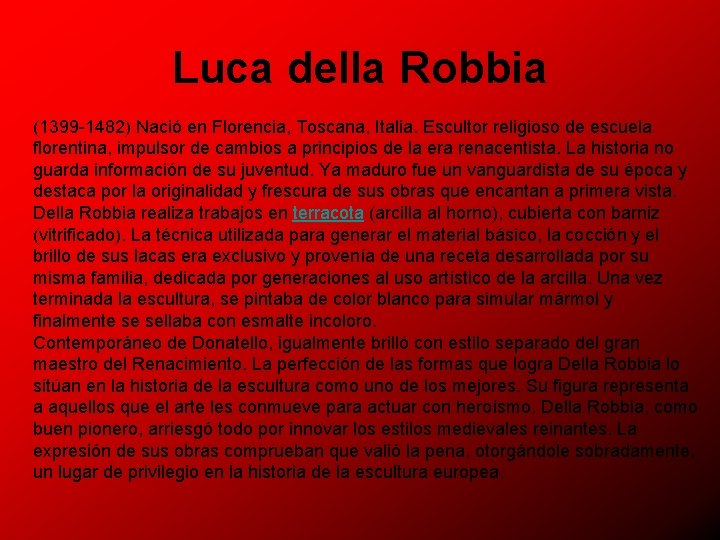 Luca della Robbia (1399 -1482) Nació en Florencia, Toscana, Italia. Escultor religioso de escuela