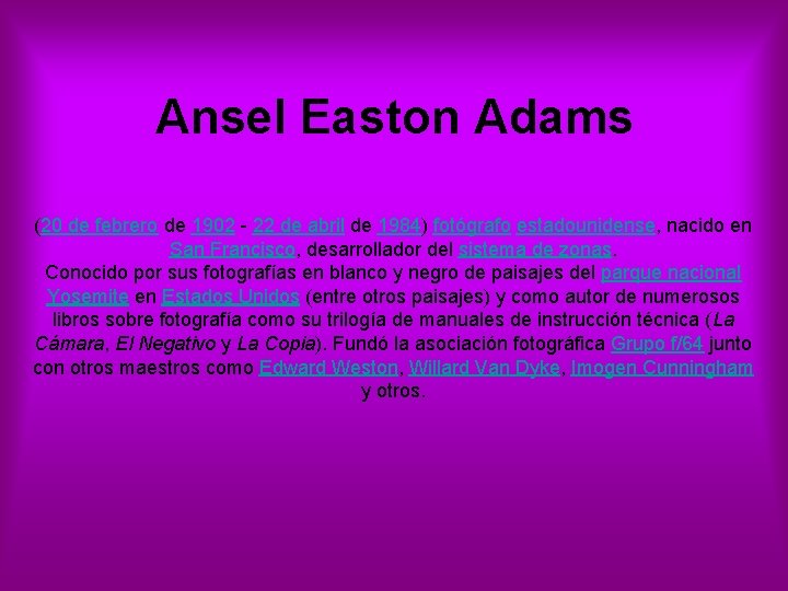 Ansel Easton Adams (20 de febrero de 1902 - 22 de abril de 1984)