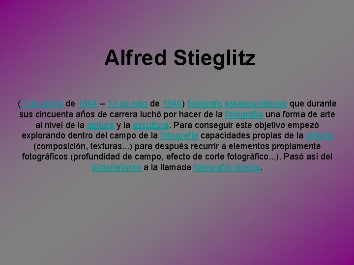 Alfred Stieglitz (1 de enero de 1864 – 13 de julio de 1946) fotógrafo