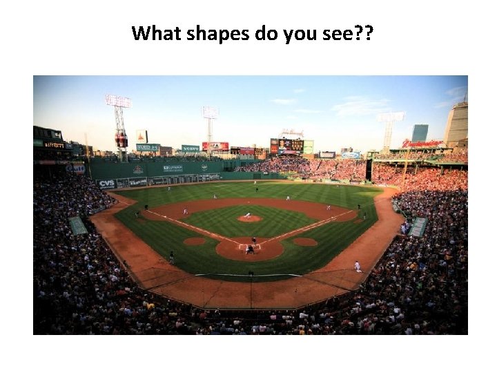 What shapes do you see? ? 