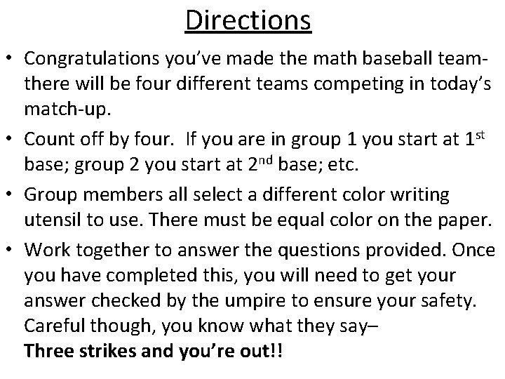 Directions • Congratulations you’ve made the math baseball teamthere will be four different teams