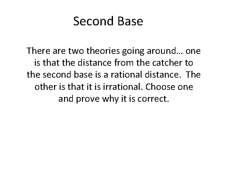 Second Base There are two theories going around… one is that the distance from