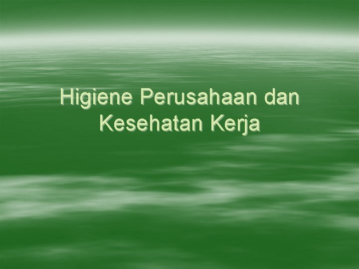 Higiene Perusahaan dan Kesehatan Kerja 