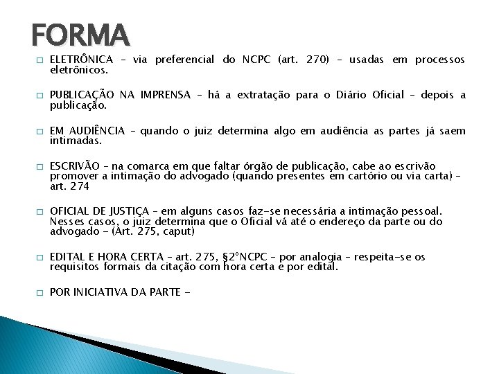 FORMA � � � � ELETRÔNICA – via preferencial do NCPC (art. 270) –