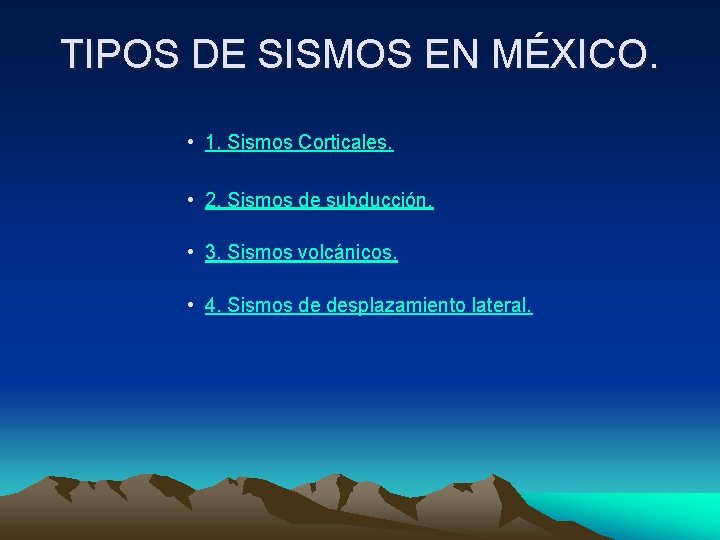 TIPOS DE SISMOS EN MÉXICO. • 1. Sismos Corticales. • 2. Sismos de subducción.