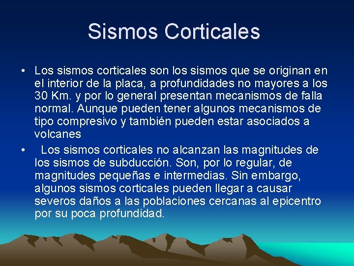 Sismos Corticales • Los sismos corticales son los sismos que se originan en el